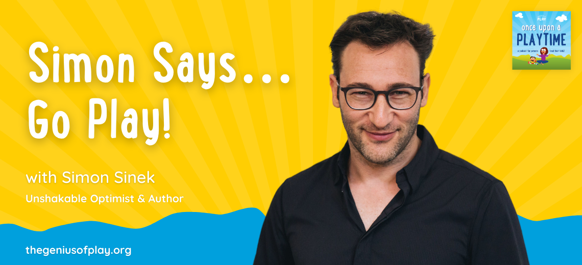 Simon Says…Go Play! with Simon Sinek