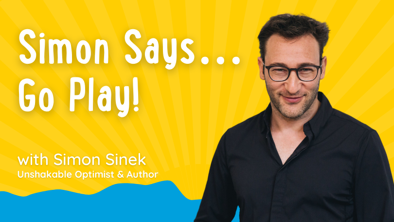 Simon Says…Go Play! with Simon Sinek
